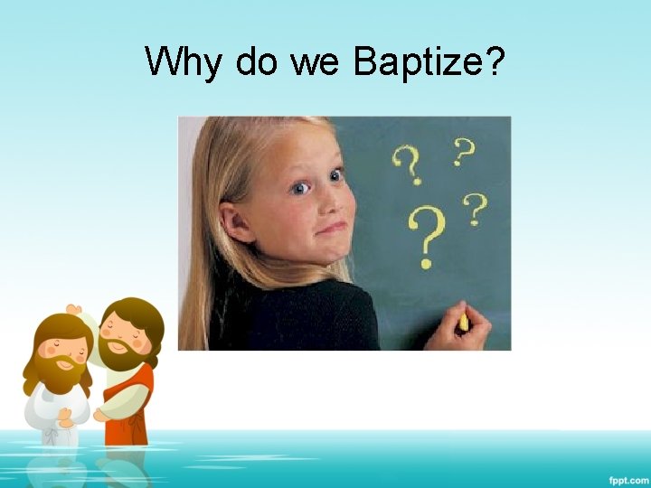 Why do we Baptize? 