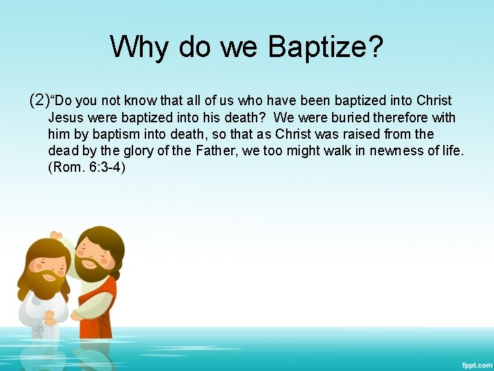 Why do we Baptize? (2)“Do you not know that all of us who have
