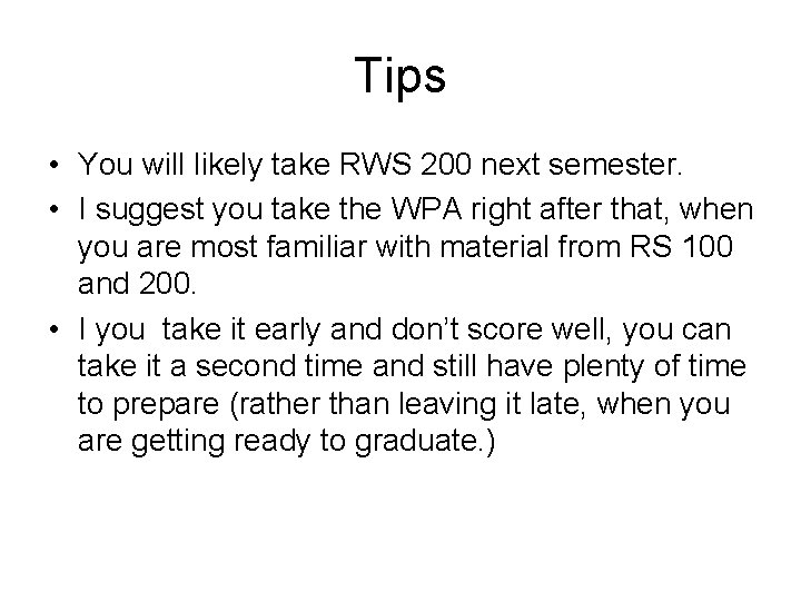 Tips • You will likely take RWS 200 next semester. • I suggest you Tips • You will likely take RWS 200 next semester. • I suggest you