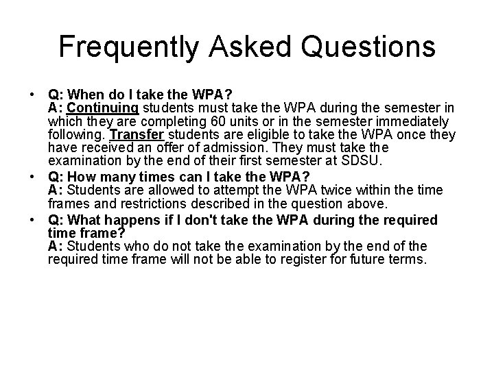 Frequently Asked Questions • Q: When do I take the WPA? A: Continuing students Frequently Asked Questions • Q: When do I take the WPA? A: Continuing students