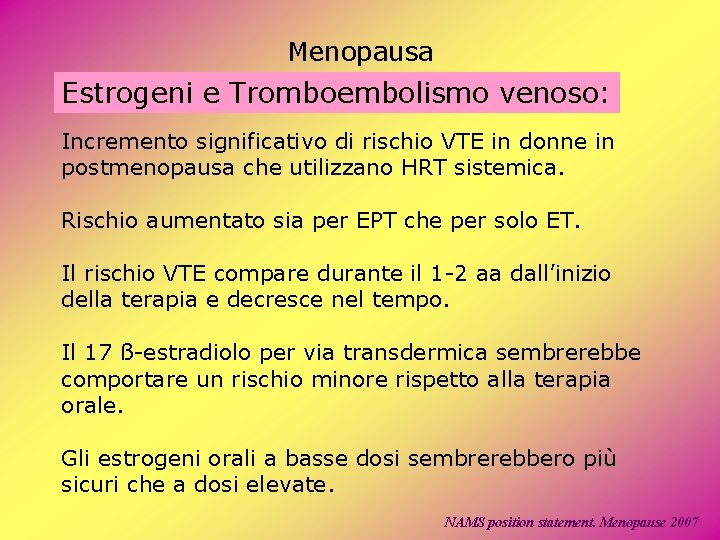 Menopausa Estrogeni e Tromboembolismo venoso: Incremento significativo di rischio VTE in donne in postmenopausa Menopausa Estrogeni e Tromboembolismo venoso: Incremento significativo di rischio VTE in donne in postmenopausa
