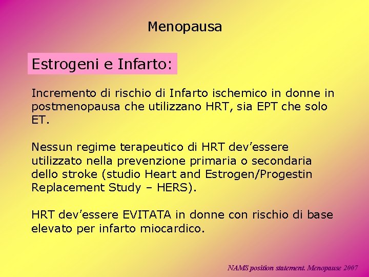 Menopausa Estrogeni e Infarto: Incremento di rischio di Infarto ischemico in donne in postmenopausa Menopausa Estrogeni e Infarto: Incremento di rischio di Infarto ischemico in donne in postmenopausa
