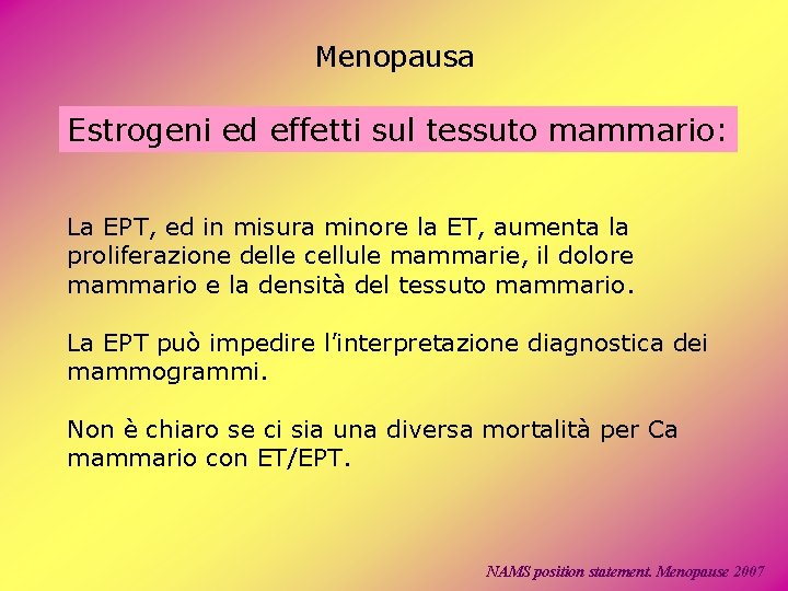 Menopausa Estrogeni ed effetti sul tessuto mammario: La EPT, ed in misura minore la Menopausa Estrogeni ed effetti sul tessuto mammario: La EPT, ed in misura minore la
