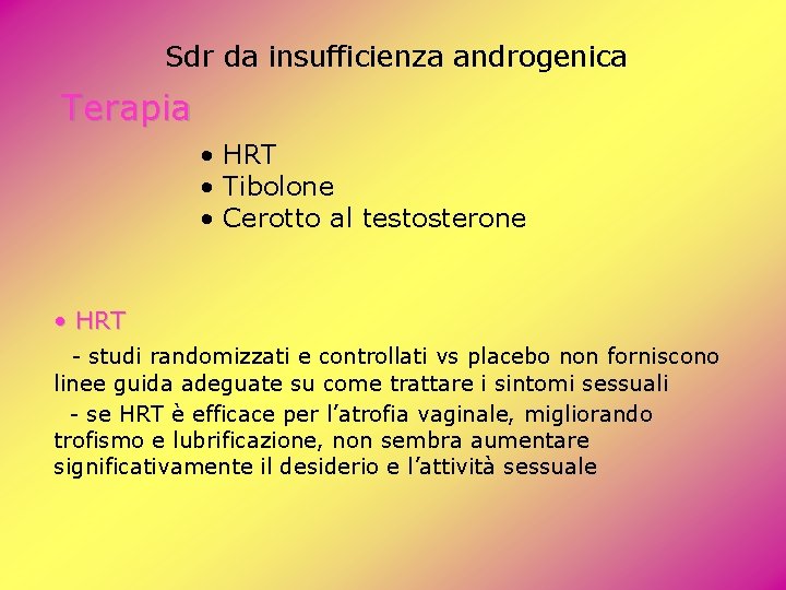Sdr da insufficienza androgenica Terapia • HRT • Tibolone • Cerotto al testosterone • Sdr da insufficienza androgenica Terapia • HRT • Tibolone • Cerotto al testosterone •