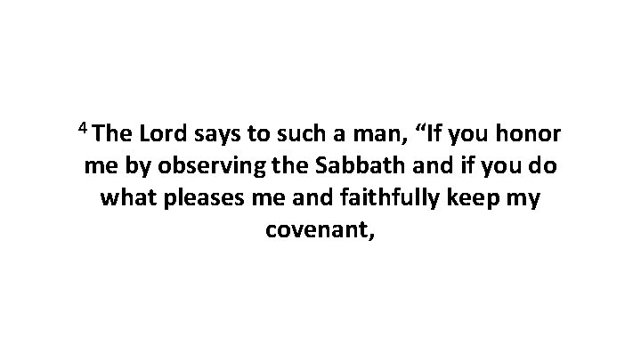 4 The Lord says to such a man, “If you honor me by observing 4 The Lord says to such a man, “If you honor me by observing
