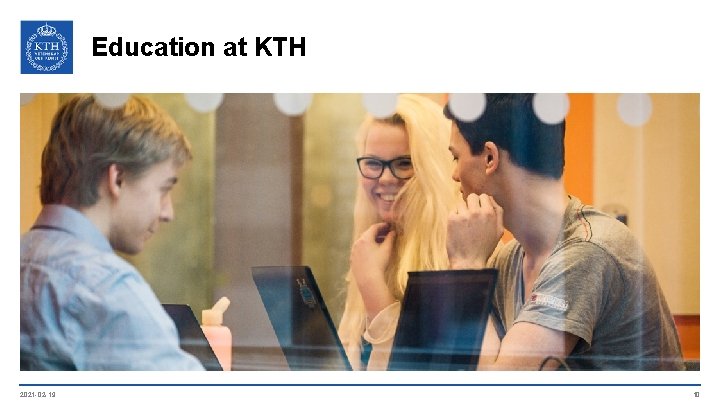 Education at KTH 2021 -02 -19 10 