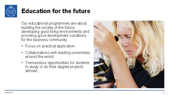 Education for the future Our educational programmes are about building the society of the