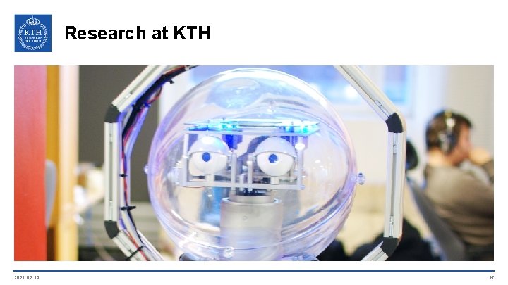 Research at KTH 2021 -02 -19 15 