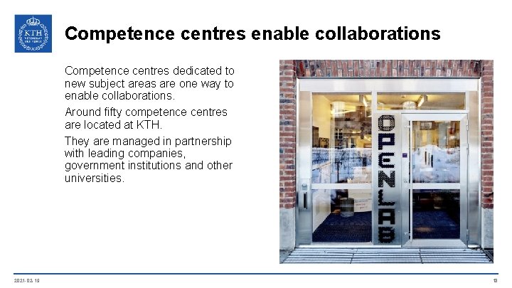 Competence centres enable collaborations Competence centres dedicated to new subject areas are one way