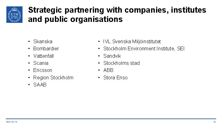 Strategic partnering with companies, institutes and public organisations • • 2021 -02 -19 Skanska