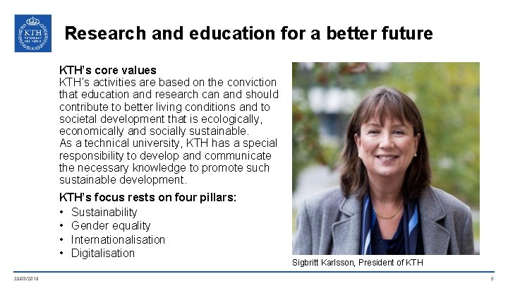 Research and education for a better future KTH’s core values KTH’s activities are based