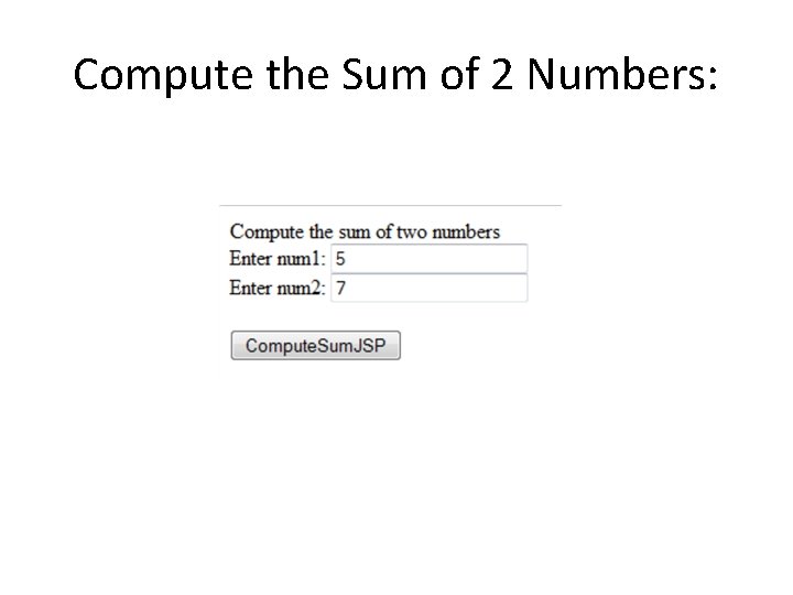 Compute the Sum of 2 Numbers: 