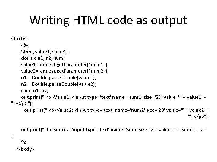 Writing HTML code as output <body> <% String value 1, value 2; double n