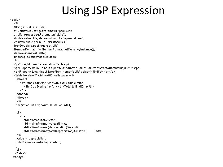 Using JSP Expression <body> <% String str. Value, str. Life; str. Value=request. get. Parameter("p.