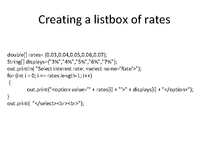 Creating a listbox of rates double[] rates= {0. 03, 0. 04, 0. 05, 0.