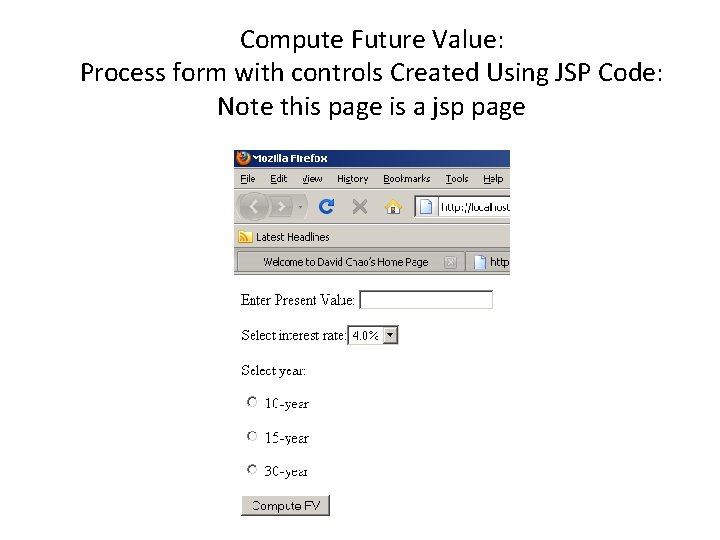 Compute Future Value: Process form with controls Created Using JSP Code: Note this page