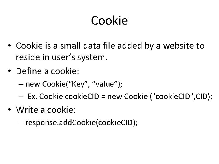 Cookie • Cookie is a small data file added by a website to reside