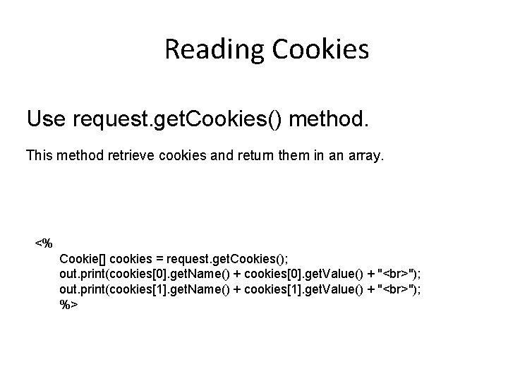 Reading Cookies Use request. get. Cookies() method. This method retrieve cookies and return them