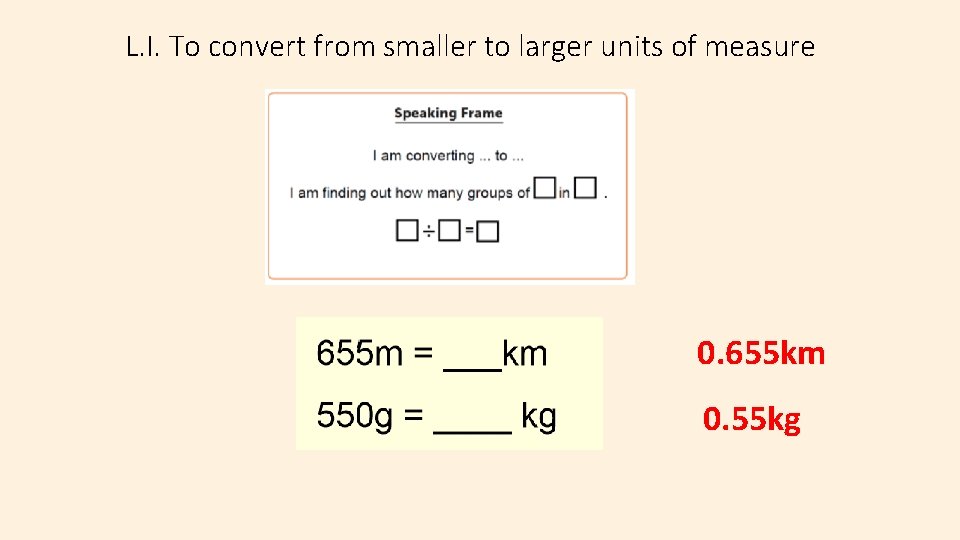 L. I. To convert from smaller to larger units of measure 0. 655 km