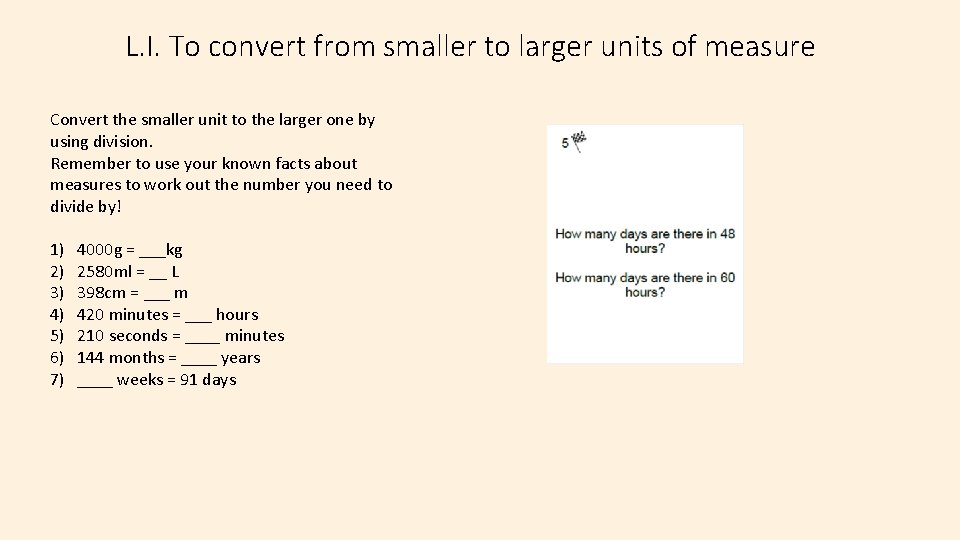 L. I. To convert from smaller to larger units of measure Convert the smaller