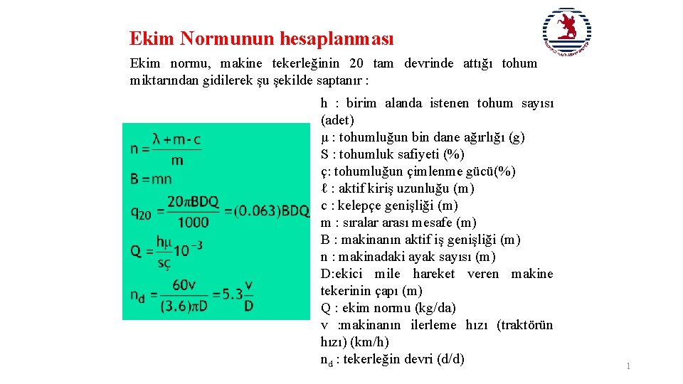 Ekim Normunun hesaplanması Ekim normu, makine tekerleğinin 20 tam devrinde attığı tohum miktarından gidilerek