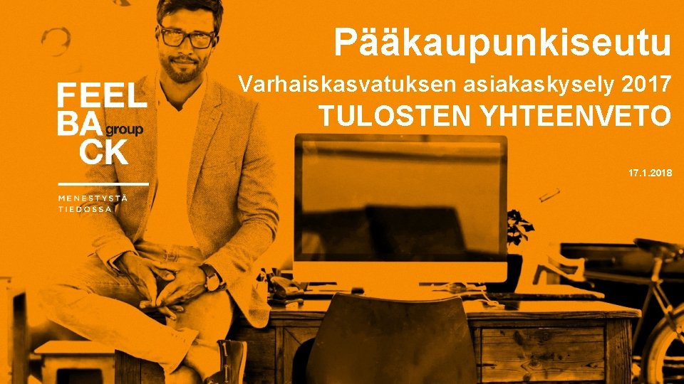 Pääkaupunkiseutu Varhaiskasvatuksen asiakaskysely 2017 TULOSTEN YHTEENVETO 17. 1. 2018 