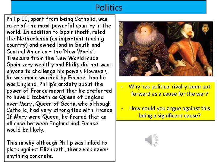 Politics Philip II, apart from being Catholic, was ruler of the most powerful country