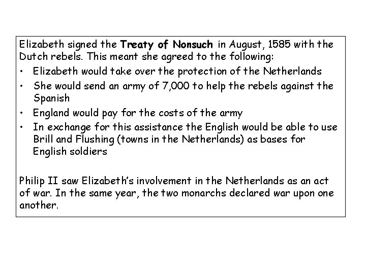 Elizabeth signed the Treaty of Nonsuch in August, 1585 with the Dutch rebels. This