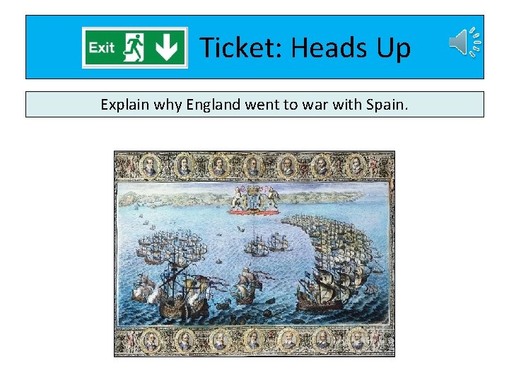 Ticket: Heads Up Explain why England went to war with Spain. 