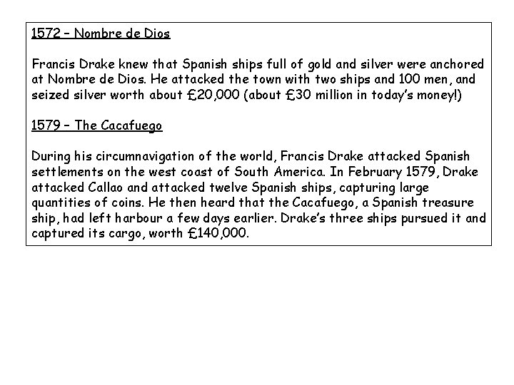 1572 – Nombre de Dios Francis Drake knew that Spanish ships full of gold