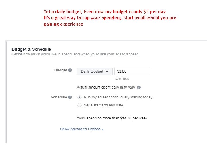 Set a daily budget, Even now my budget is only $5 per day It’s