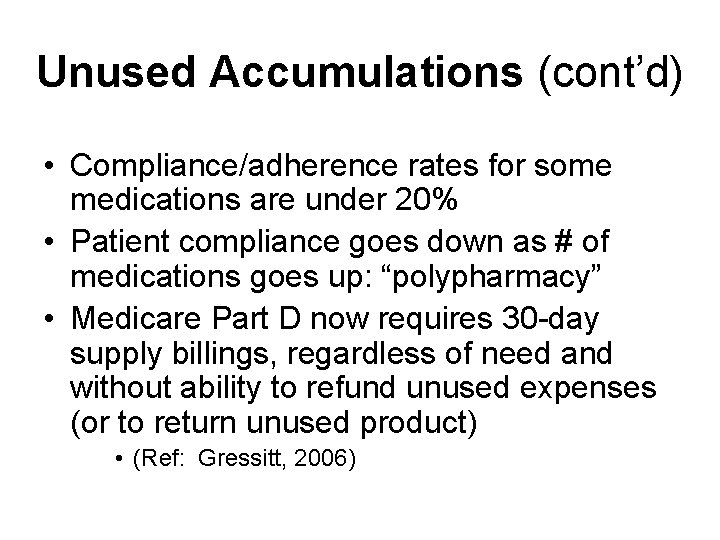 Unused Accumulations (cont’d) • Compliance/adherence rates for some medications are under 20% • Patient