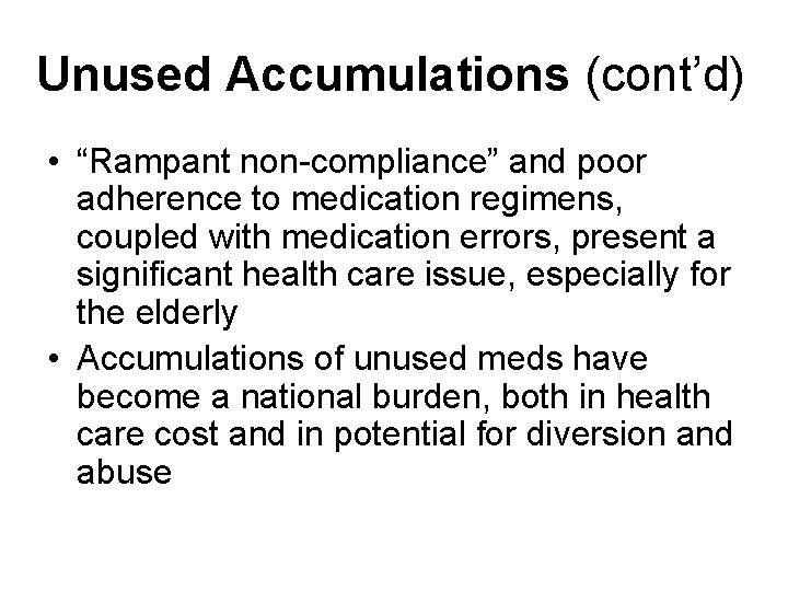 Unused Accumulations (cont’d) • “Rampant non-compliance” and poor adherence to medication regimens, coupled with