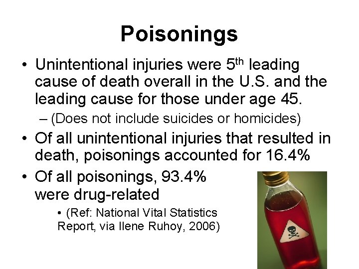 Poisonings • Unintentional injuries were 5 th leading cause of death overall in the