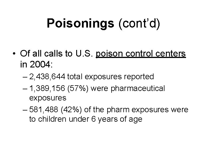 Poisonings (cont’d) • Of all calls to U. S. poison control centers in 2004: