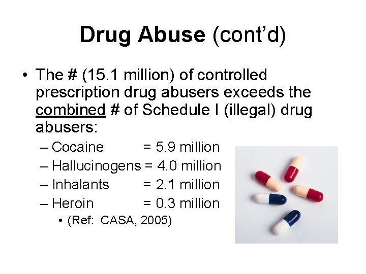 Drug Abuse (cont’d) • The # (15. 1 million) of controlled prescription drug abusers