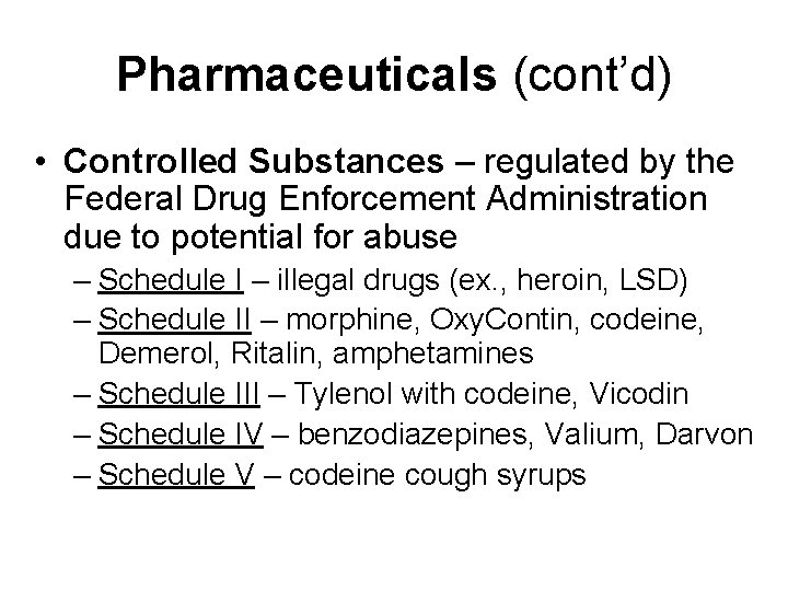 Pharmaceuticals (cont’d) • Controlled Substances – regulated by the Federal Drug Enforcement Administration due