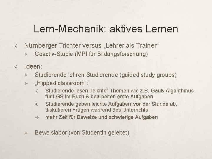 Lern-Mechanik: aktives Lernen Nürnberger Trichter versus „Lehrer als Trainer“ Ø Coactiv-Studie (MPI für Bildungsforschung)