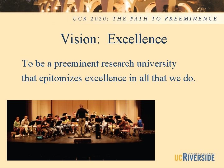 Vision: Excellence To be a preeminent research university that epitomizes excellence in all that