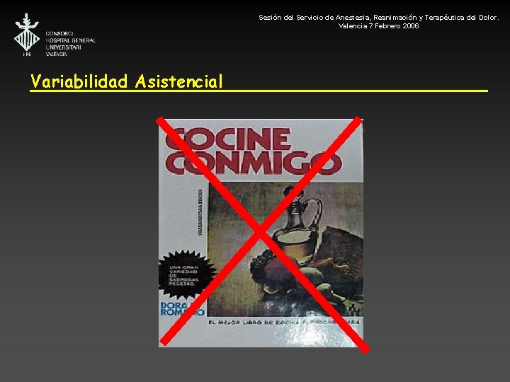 Sesión del Servicio de Anestesia, Reanimación y Terapéutica del Dolor. Valencia 7 Febrero 2006