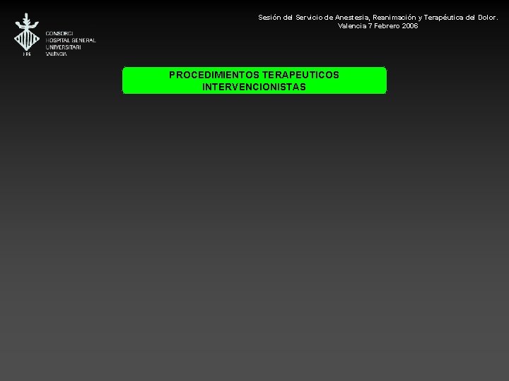 Sesión del Servicio de Anestesia, Reanimación y Terapéutica del Dolor. Valencia 7 Febrero 2006