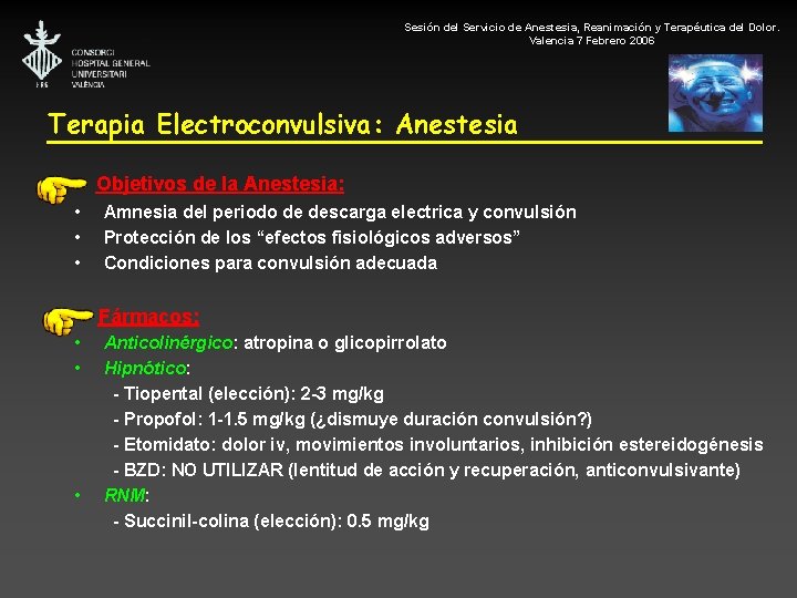 Sesión del Servicio de Anestesia, Reanimación y Terapéutica del Dolor. Valencia 7 Febrero 2006