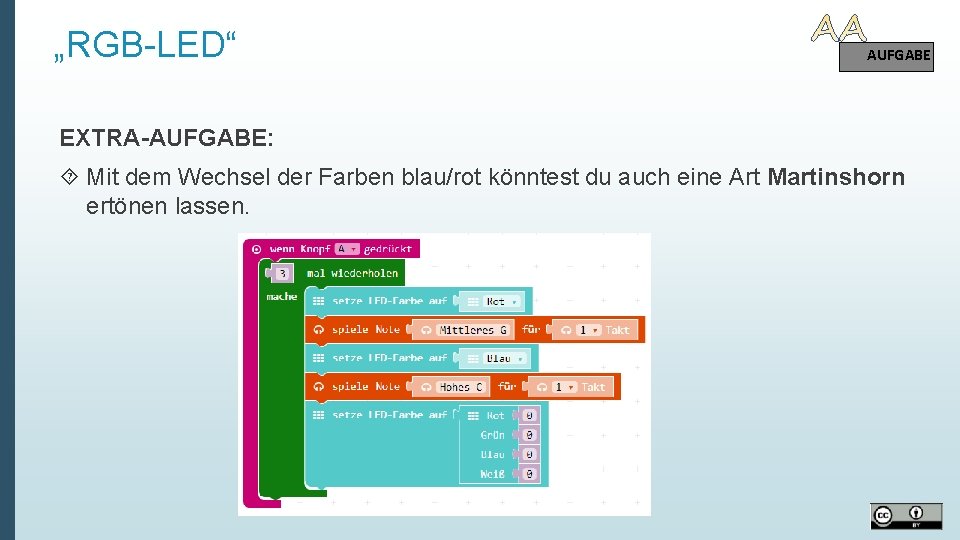 „RGB-LED“ AUFGABE EXTRA-AUFGABE: Mit dem Wechsel der Farben blau/rot könntest du auch eine Art