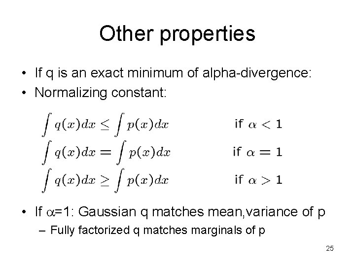 Other properties • If q is an exact minimum of alpha-divergence: • Normalizing constant: