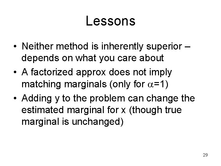 Lessons • Neither method is inherently superior – depends on what you care about