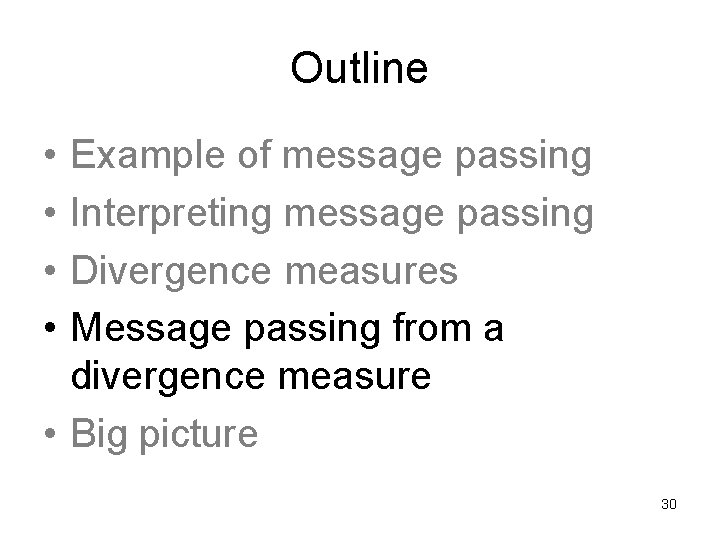 Outline • • Example of message passing Interpreting message passing Divergence measures Message passing