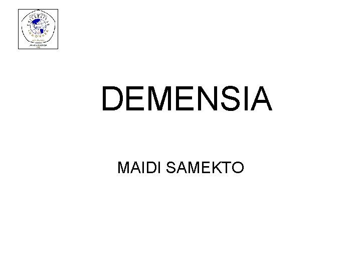 DEMENSIA MAIDI SAMEKTO DEMENSIA MAIDI SAMEKTO