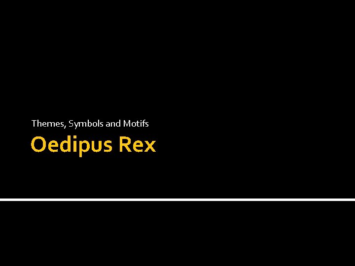 Themes, Symbols and Motifs Oedipus Rex 