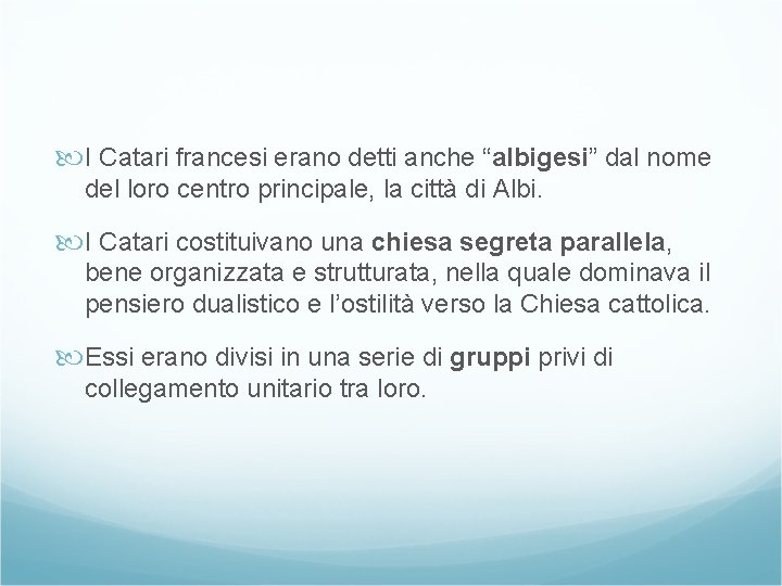  I Catari francesi erano detti anche “albigesi” dal nome del loro centro principale,