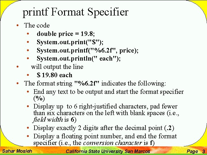 printf Format Specifier • The code • double price = 19. 8; • System.